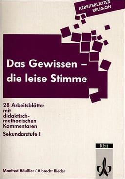 Arbeitsblätter Religion. Das Gewissen - die leise Stimme: 28 Arbeitsblätter mit didaktisch-methodischen Kommentaren. Sekundarstufe I