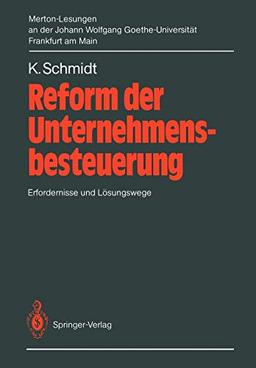 Reform der Unternehmensbesteuerung: Erfordernisse und Lösungswege. 2. Merton-Lesung an der Johann Wolfgang Goethe-Universität Frankfurt am Main