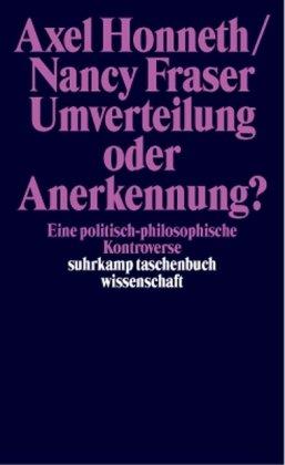 Umverteilung oder Anerkennung?: Eine politisch-philosophische Kontroverse (suhrkamp taschenbuch wissenschaft)