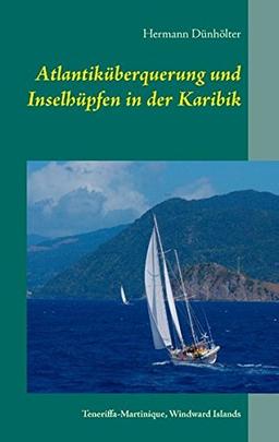 Atlantiküberquerung und Inselhüpfen in der Karibik: Teneriffa-Martinique, Windward Islands