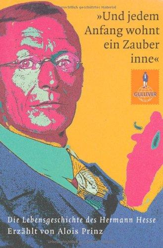 »Und jedem Anfang wohnt ein Zauber inne«: Die Lebensgeschichte des Hermann Hesse (Gulliver)