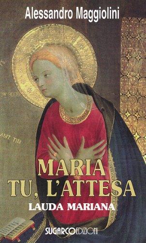 Maria tu, l'attesa lauda mariana