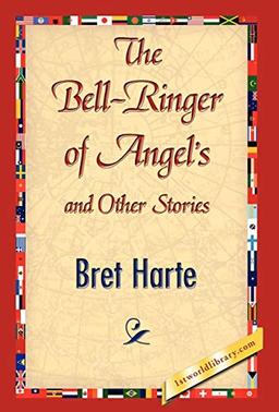 The Bell-Ringer of Angel's and Other Stories