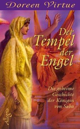 Der Tempel der Engel: Die geheime Geschichte der Königin von Saba