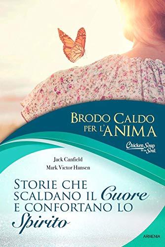 Brodo caldo per l'anima. Storie che scaldano il cuore e confortano lo spirito (Lo scrigno)