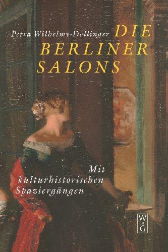 Die Berliner Salons: Mit historisch-literarischen Spaziergängen