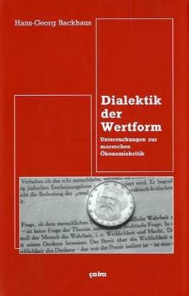 Dialektik der Wertform: Untersuchungen zur Marxschen Ökonomiekritik