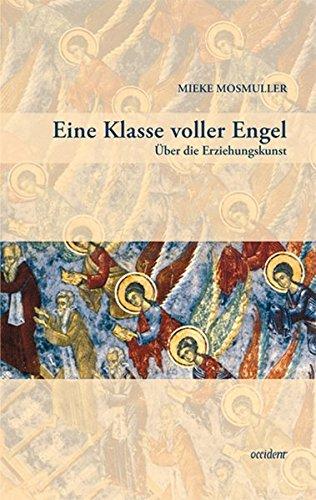 Eine Klasse voller Engel: Über die Erziehungskunst