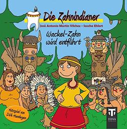 Die Zahnindianer - Wackel-Zahn wird entführt