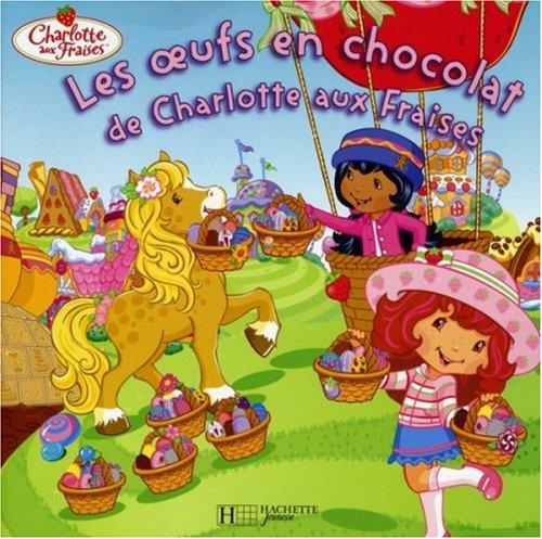 Les oeufs en chocolat de Charlotte aux fraises