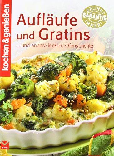 Aufläufe und Gratins: ... und andere leckere Ofengerichte (Kochen & Genießen)