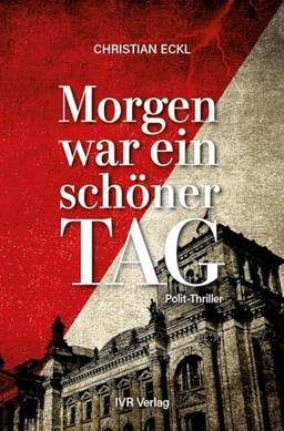 Morgen war ein schöner Tag: Polit-Thriller