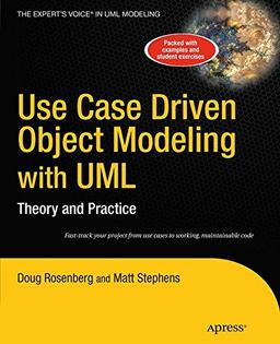 Use Case Driven Object Modeling with UMLTheory and Practice (Expert's Voice in UML Modeling)