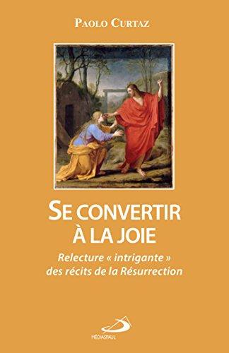 Se convertir à la joie : relecture intrigante des récits de la résurrection