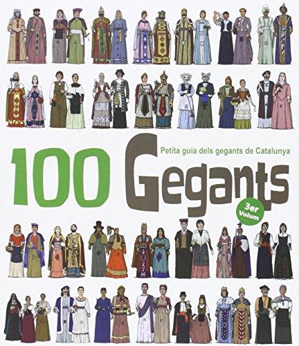 100 Gegants. Volum 3 : Petita guia dels Gegants de Catalunya (Figures de Festa, Band 5)