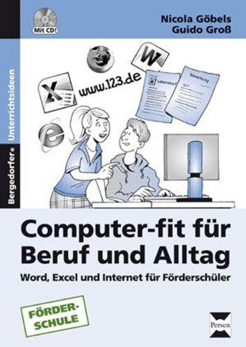 Computer-fit für Beruf und Alltag: Word, Excel und Internet für Schüler mit sonderpädagogischem Förderbedarf (7. bis 9. Klasse)