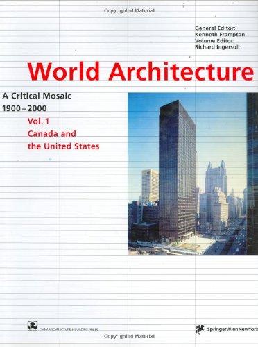 World Architecture 1900-2000: A Critical Mosaic: Canada and the United States