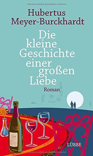 Die kleine Geschichte einer großen Liebe: Roman