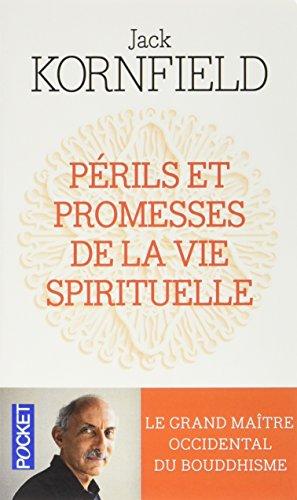 Périls et promesses de la vie spirituelle : un chemin qui a du coeur