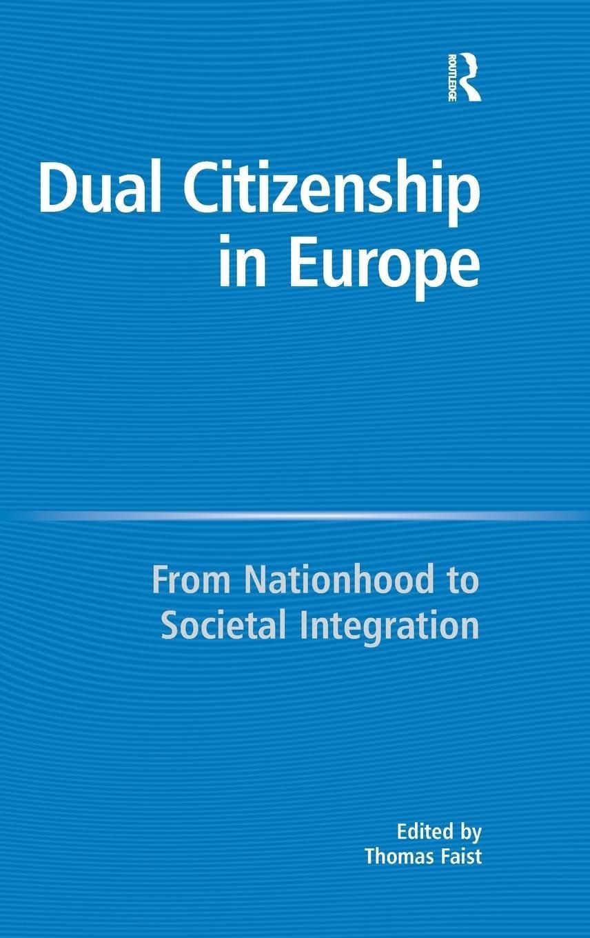 Dual Citizenship in Europe: From Nationhood to Societal Integration