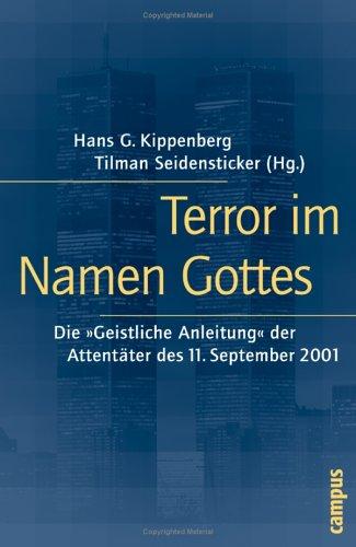 Terror im Dienste Gottes: Die »Geistliche Anleitung« der Attentäter des 11. September 2001