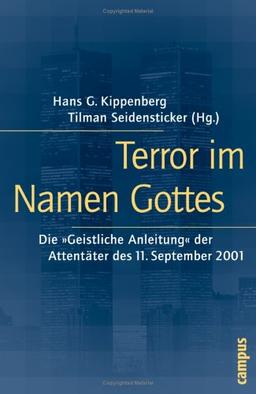 Terror im Dienste Gottes: Die »Geistliche Anleitung« der Attentäter des 11. September 2001