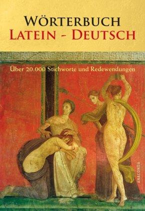 Wörterbuch Latein - Deutsch: Über 20.000 Stichworte und Redewendungen. Mit einem umfassenden Fremdwörterverzeichnis Deutsch - Latein