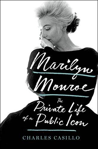 Marilyn Monroe: The Private Life of a Public Icon (International Edition)