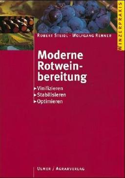 Moderne Rotweinbereitung: Vinifizieren - Stabilisieren - Optimieren