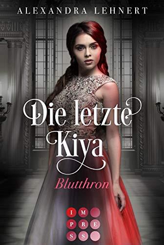 Die letzte Kiya 3: Blutthron: Vampir-Liebesroman über eine verschollene Thronerbin und den geheimnisvollen Kronprinzen der Nacht (3)