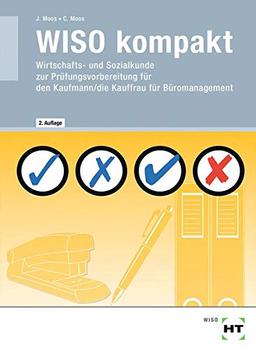 WISO kompakt: Wirtschafts- und Sozialkunde zur Prüfungsvorbereitung für den Kaufmann/die Kauffrau für Büromanagement