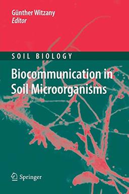 Biocommunication in Soil Microorganisms (Soil Biology, Band 23)