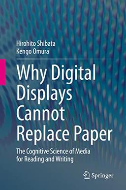 Why Digital Displays Cannot Replace Paper: The Cognitive Science of Media for Reading and Writing