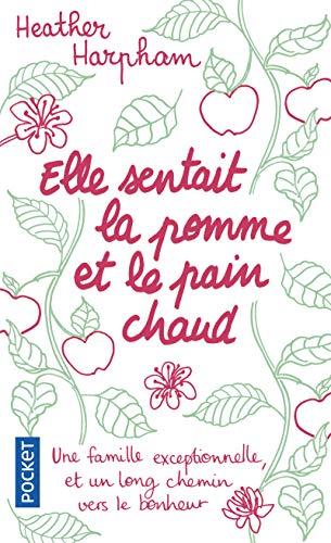 Elle sentait la pomme et le pain chaud : un chemin sinueux vers le bonheur : récit