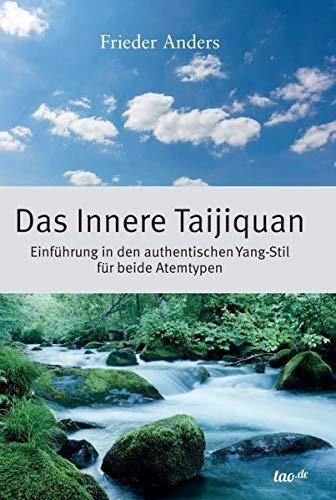 Das Innere Taijiquan: Einführung in den authentischen Yang-Stil für beide Atemtypen