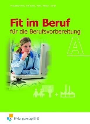 Fit im Beruf A. Lehr-/Fachbuch: für die Berufsvorbereitung