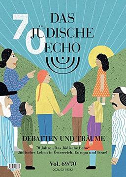 Das Jüdische Echo 2021/22: Debatten und Träume - 70 Jahre "das Jüdische Echo", Jüdisches leben in Österreich, Europa und Israel