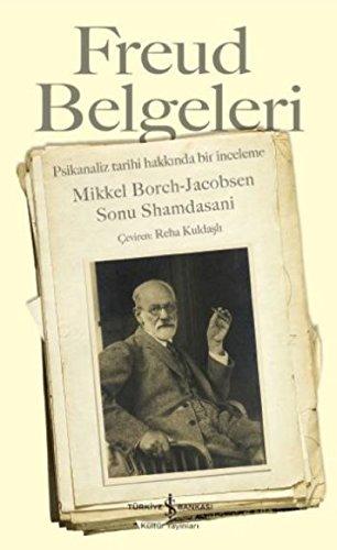 Freud Belgeleri: Psikanaliz Tarihi Hakkinda Bir Inceleme: Psikanaliz Tarihi Hakkında Bir İnceleme