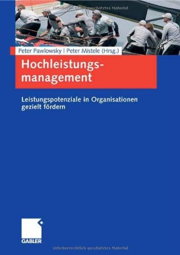 Hochleistungsmanagement: Leistungspotenziale in Organisationen gezielt fördern