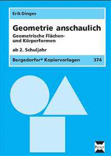 Geometrie anschaulich. Geometrische Flächen- und Körperformen: Ab 2. Schuljahr