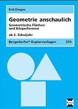 Geometrie anschaulich. Geometrische Flächen- und Körperformen: Ab 2. Schuljahr