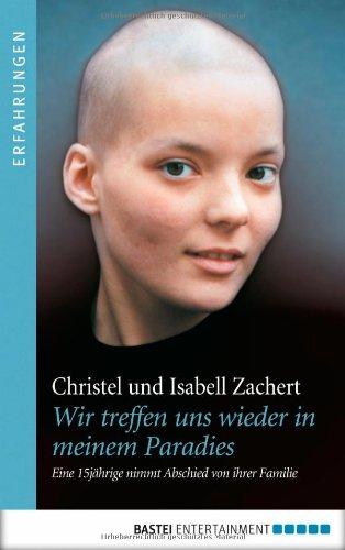 Wir treffen uns wieder in meinem Paradies: Eine 15jährige nimmt Abschied von ihrer Familie