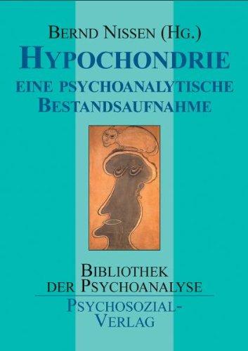 Hypochondrie: Eine psychoanalytische Bestandsaufnahme