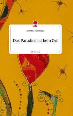 Das Paradies ist kein Ort. Life is a Story - story.one