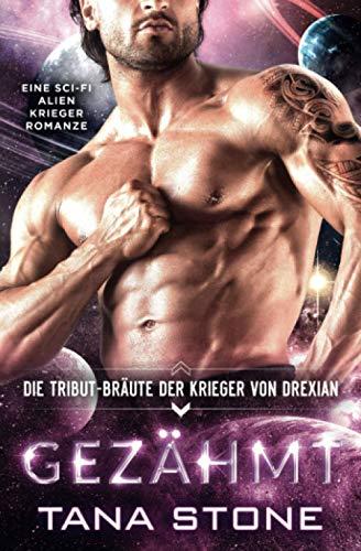 Gezähmt: Eine Sci-Fi Alien-Krieger Romanze