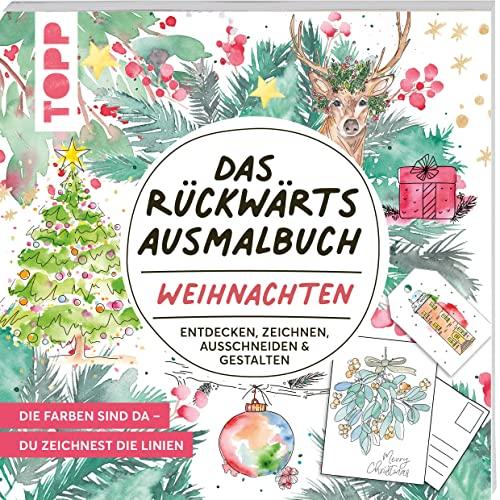 Das Rückwärts-Ausmalbuch Weihnachten: Motive entdecken, zeichnen, auschneiden & verbasteln. Das etwas andere Ausmalbuch für Erwachsene.