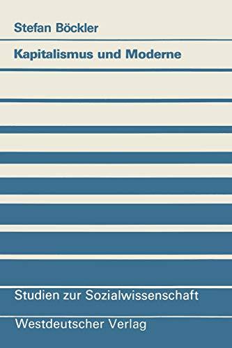 Kapitalismus und Moderne: Zur Theorie Fordistischer Modernisierung (Studien zur Sozialwissenschaft) (German Edition) (Studien zur Sozialwissenschaft (100), Band 100)