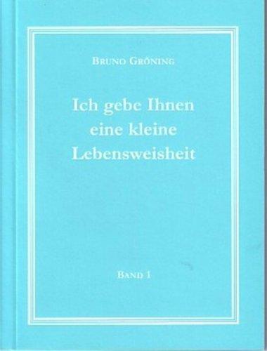 Ich gebe Ihnen eine kleine Lebensweisheit Band 1: Deutsche Ausgabe