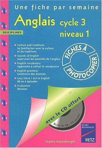 Anglais, cycle 3, niveau 1 : une fiche par semaine : pour les élèves qui découvrent l'anglais