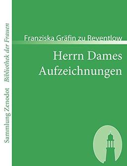 Herrn Dames Aufzeichnungen: Oder Begebenheiten aus einem merkwürdigen Stadtteil (Sammlung Zenodot\bibliothek Der Frauen)